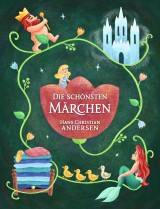 Hans Christan Andersen: Die schönsten Märchen