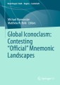 Global Iconoclasm: Contesting “Official” Mnemonic Landscapes