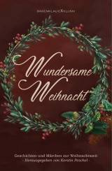 Wundersame Weihnacht - Geschichten und Märchen zur Weihnachtszeit