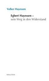 Egbert Hayessen - sein Weg in den Widerstand