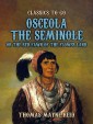 Osceola The Seminole, or The Red Fawn of the Flower Land