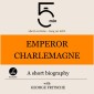 Emperor Charlemagne: A short biography