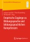 Empirische Zugänge zu Bildungssprache und bildungssprachlichen Kompetenzen