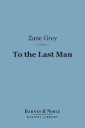 To the Last Man (Barnes & Noble Digital Library)