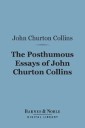 The Posthumous Essays of John Churton Collins (Barnes & Noble Digital Library)