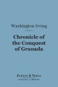 Chronicle of the Conquest of Granada (Barnes & Noble Digital Library)