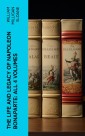 The Life and Legacy of Napoleon Bonaparte: All 4 Volumes