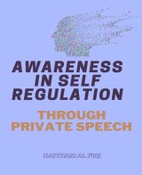 Awareness in Self Regulation through Private Speech