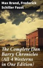 The Complete Dan Barry Chronicles (All 4 Westerns in One Edition)