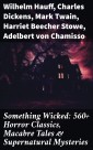 Something Wicked: 560+ Horror Classics, Macabre Tales & Supernatural Mysteries