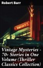 Vintage Mysteries - 70+ Stories in One Volume (Thriller Classics Collection)