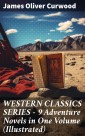 WESTERN CLASSICS SERIES - 9 Adventure Novels in One Volume (Illustrated)