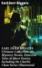 EARL DERR BIGGERS Ultimate Collection: 20+ Mystery Novels, Detective Tales & Short Stories, Including the Charlie Chan Series (Illustrated)