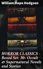 HORROR CLASSICS - Boxed Set: 30+ Occult & Supernatural Novels and Stories