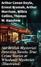 560 British Mysteries: Detective Novels, True Crime Stories & Whodunit Mysteries (Illustrated)