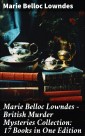 Marie Belloc Lowndes - British Murder Mysteries Collection: 17 Books in One Edition