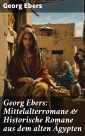 Georg Ebers: Mittelalterromane & Historische Romane aus dem alten Ägypten