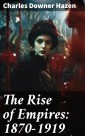 The Rise of Empires: 1870-1919
