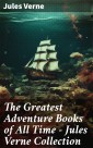 The Greatest Adventure Books of All Time - Jules Verne Collection