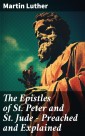 The Epistles of St. Peter and St. Jude - Preached and Explained