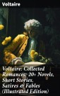 Voltaire: Collected Romances: 20+ Novels, Short Stories, Satires & Fables (Illustrated Edition)