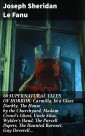 60 SUPERNATURAL TALES OF HORROR: Carmilla, In a Glass Darkly, The House by the Churchyard, Madam Crowl's Ghost, Uncle Silas, Wylder's Hand, The Purcell Papers, The Haunted Baronet, Guy Deverell…