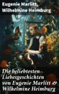 Die beliebtesten Liebesgeschichten von Eugenie Marlitt & Wilhelmine Heimburg
