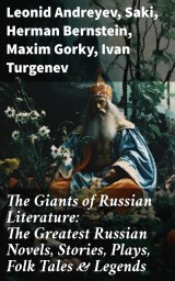 The Giants of Russian Literature: The Greatest Russian Novels, Stories, Plays, Folk Tales & Legends