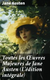 Toutes les Œuvres Majeures de Jane Austen (L'édition intégrale)