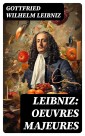 Leibniz: Oeuvres Majeures