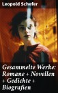 Gesammelte Werke: Romane + Novellen + Gedichte + Biografien
