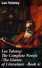 Leo Tolstoy: The Complete Novels (The Giants of Literature - Book 6)