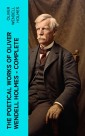 The Poetical Works of Oliver Wendell Holmes - Complete