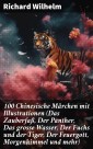 100 Chinesische Märchen mit Illustrationen (Das Zauberfaß, Der Panther, Das grosse Wasser,  Der Fuchs und der Tiger, Der Feuergott, Morgenhimmel und mehr)