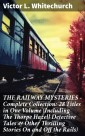 THE RAILWAY MYSTERIES - Complete Collection: 28 Titles in One Volume (Including The Thorpe Hazell Detective Tales & Other Thrilling Stories On and Off the Rails)