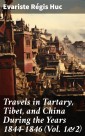 Travels in Tartary, Tibet, and China During the Years 1844-1846 (Vol. 1&2)