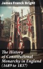 The History of Constitutional Monarchy in England (1689 to 1837)