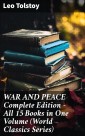 WAR AND PEACE Complete Edition - All 15 Books in One Volume (World Classics Series)
