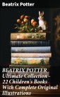 BEATRIX POTTER Ultimate Collection - 22 Children's Books With Complete Original Illustrations