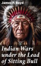 Indian Wars under the Lead of Sitting Bull