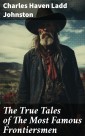 The True Tales of The Most Famous Frontiersmen