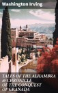 TALES OF THE ALHAMBRA & CHRONICLE OF THE CONQUEST OF GRANADA