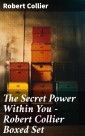 The Secret Power Within You - Robert Collier Boxed Set