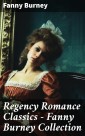 Regency Romance Classics - Fanny Burney Collection