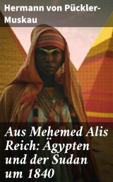 Aus Mehemed Alis Reich: Ägypten und der Sudan um 1840