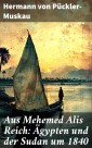 Aus Mehemed Alis Reich: Ägypten und der Sudan um 1840