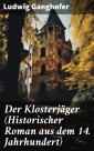 Der Klosterjäger (Historischer Roman aus dem 14. Jahrhundert)