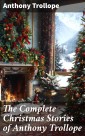 The Complete Christmas Stories of Anthony Trollope