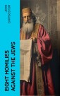 Eight Homilies Against the Jews