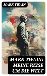 Mark Twain: Meine Reise um die Welt